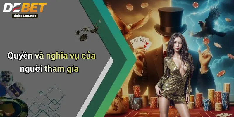 Quyền và nghĩa vụ của người tham gia